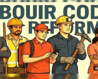 નવા મજૂર કાયદામાં નોકરીયાતોને અને માલિકોને આ લાભ મળવાના છે, યુનિયનોનો વિરોધ